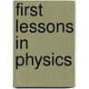 First Lessons In Physics door Onbekend