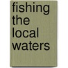 Fishing the Local Waters door Onbekend