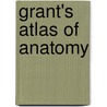 Grant's Atlas Of Anatomy door Onbekend