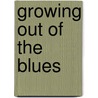 Growing Out Of The Blues door Onbekend