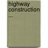 Highway Construction ... door Onbekend
