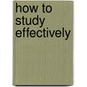 How to Study Effectively door Onbekend