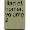 Iliad of Homer, Volume 2 door Onbekend