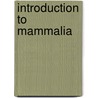 Introduction To Mammalia door Onbekend