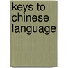 Keys to Chinese Language by Unknown