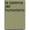 La Caverna Del Humorismo door Onbekend