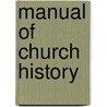 Manual Of Church History door Onbekend