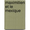 Maximilien Et Le Mexique door Onbekend