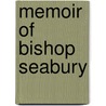 Memoir Of Bishop Seabury by Unknown