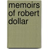Memoirs Of Robert Dollar door Onbekend