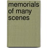 Memorials Of Many Scenes by Unknown