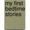 My First Bedtime Stories by Unknown
