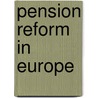 Pension Reform In Europe by Unknown