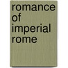 Romance Of Imperial Rome by Unknown