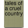 Tales Of A Cruel Country door Onbekend