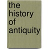 The History Of Antiquity door Onbekend