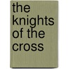 The Knights Of The Cross by Unknown
