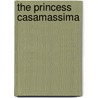 The Princess Casamassima by Unknown