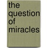 The Question Of Miracles door Onbekend