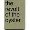 The Revolt Of The Oyster by Unknown