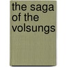 The Saga Of The Volsungs by Unknown