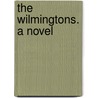 The Wilmingtons. A Novel door Onbekend