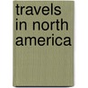 Travels In North America door Onbekend