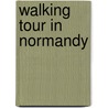 Walking Tour In Normandy door Onbekend