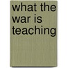 What The War Is Teaching door Onbekend