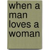 When A Man Loves A Woman door Onbekend