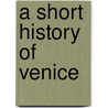 A Short History Of Venice by Unknown