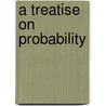 A Treatise On Probability by Unknown