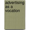 Advertising as a Vocation by Unknown