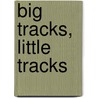 Big Tracks, Little Tracks by Unknown
