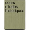 Cours D'Tudes Historiques by Unknown