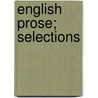 English Prose; Selections door Onbekend
