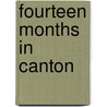 Fourteen Months In Canton by Unknown