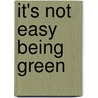 It's Not Easy Being Green door Onbekend