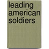 Leading American Soldiers door Onbekend