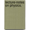 Lecture-Notes On Physics. door Onbekend