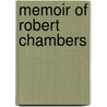 Memoir Of Robert Chambers door Onbekend