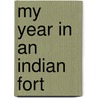My Year In An Indian Fort door Onbekend