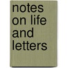 Notes On Life And Letters by Unknown