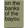 On the Banks of the Bayou door Onbekend