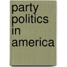 Party Politics in America by Unknown