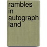 Rambles In Autograph Land by Unknown