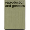 Reproduction And Genetics door Onbekend