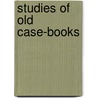 Studies Of Old Case-Books door Onbekend