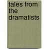 Tales From The Dramatists by Unknown