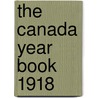 The Canada Year Book 1918 door Onbekend